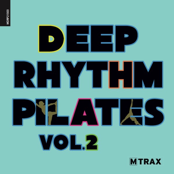 Deep Rhythm Pilates 2 - MTrax Fitness Music