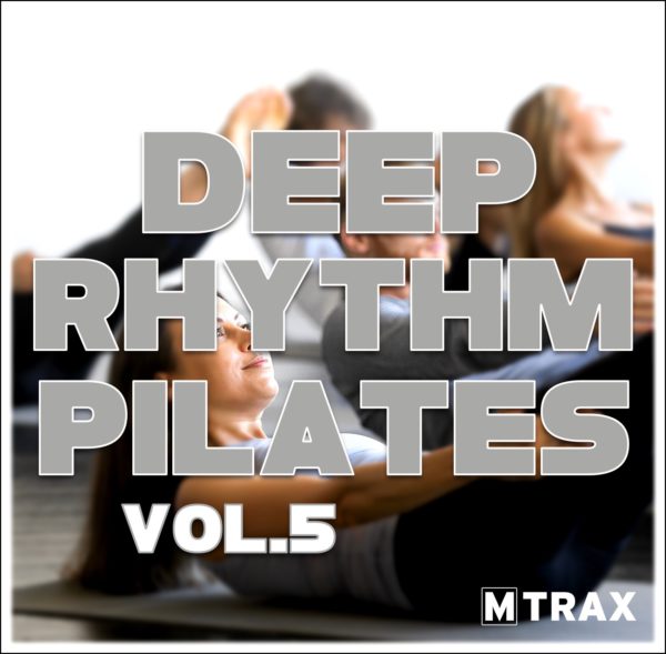 Deep Rhythm Pilates 5 - MTrax Fitness Music