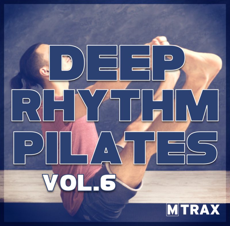 Deep Rhythm Pilates 6 - MTrax Fitness Music