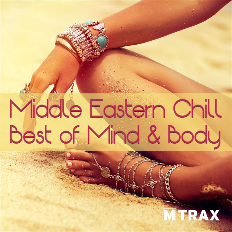 Middle Eastern Chill – Best of Mind & Body - MTrax Fitness Music