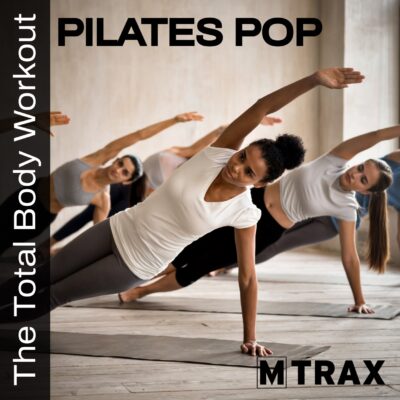 Pilates Pop – The Total Body Workout - MTrax Fitness Music